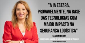 “A IA estará, provavelmente, na base das tecnologias com maior impacto na segurança logística”